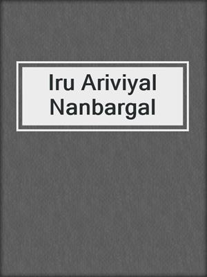 cover image of Iru Ariviyal Nanbargal