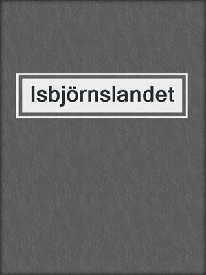 cover image of Isbjörnslandet
