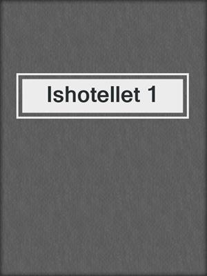 cover image of Ishotellet 1