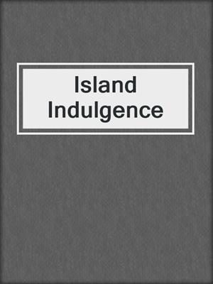 cover image of Island Indulgence