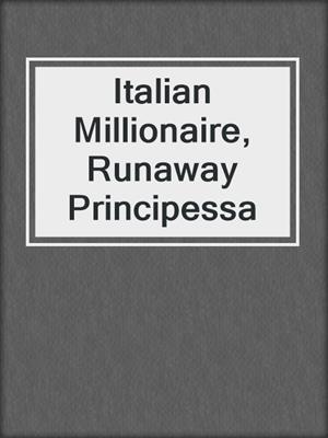 cover image of Italian Millionaire, Runaway Principessa