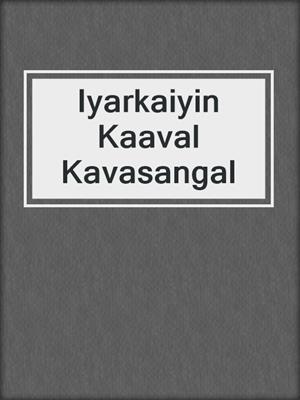 cover image of Iyarkaiyin Kaaval Kavasangal