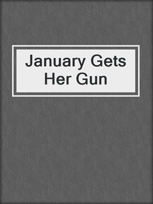 January Gets Her Gun