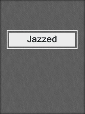 cover image of Jazzed