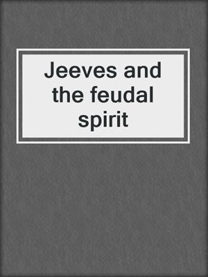 Jeeves and the feudal spirit