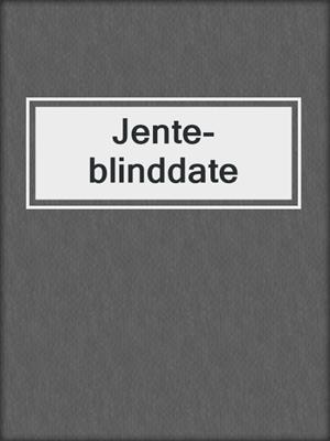 cover image of Jente-blinddate