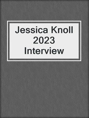 Jessica Knoll 2023 Interview