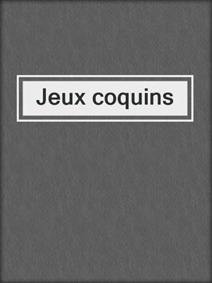 cover image of Jeux coquins