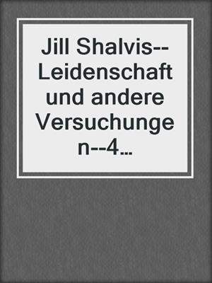 cover image of Jill Shalvis--Leidenschaft und andere Versuchungen--4 Kurzgeschichten