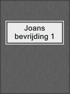 cover image of Joans bevrijding 1