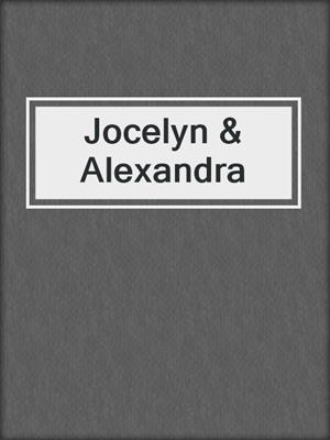 cover image of Jocelyn & Alexandra