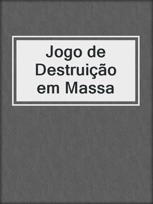 cover image of Jogo de Destruição em Massa