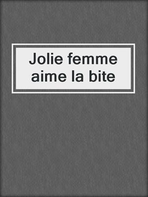 cover image of Jolie femme aime la bite