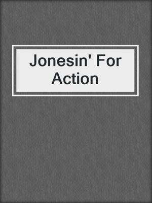 cover image of Jonesin' For Action