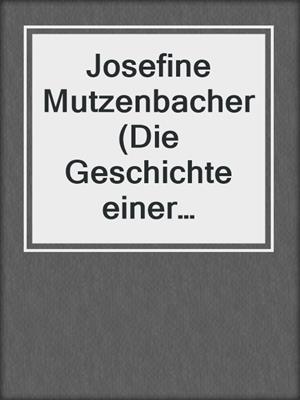 cover image of Josefine Mutzenbacher (Die Geschichte einer Wienerischen Dirne von ihr selbst erzählt)