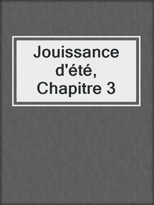 cover image of Jouissance d'été, Chapitre 3