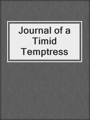 cover image of Journal of a Timid Temptress