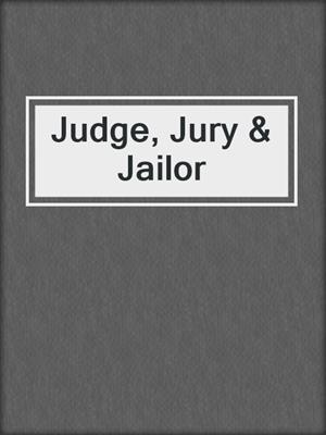 cover image of Judge, Jury & Jailor