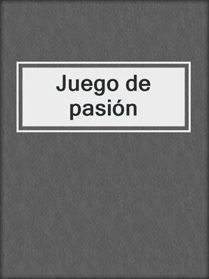 cover image of Juego de pasión
