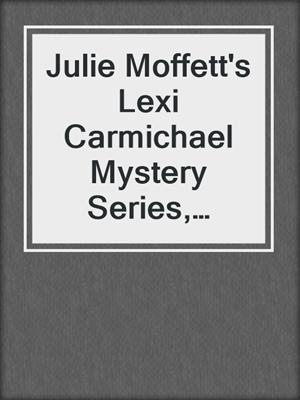 Julie Moffett's Lexi Carmichael Mystery Series, Books 1-3