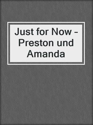 Just for Now – Preston und Amanda