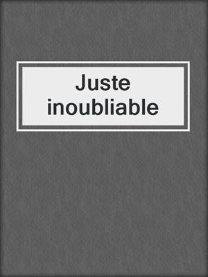 cover image of Juste inoubliable