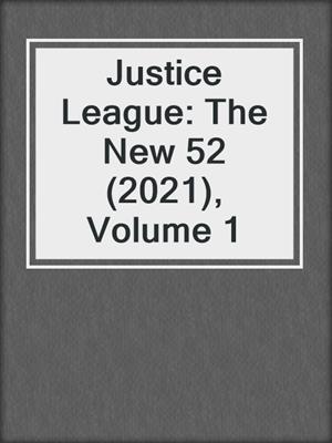 Justice League: The New 52 (2021), Volume 1