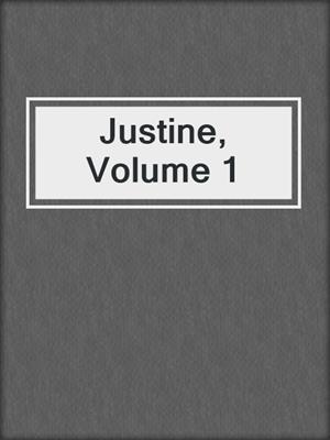 cover image of Justine, Volume 1