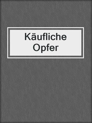cover image of Käufliche Opfer