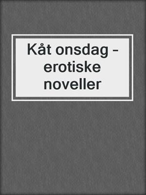 cover image of Kåt onsdag – erotiske noveller