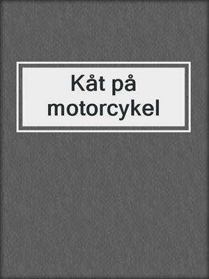 cover image of Kåt på motorcykel