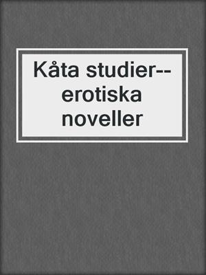 cover image of Kåta studier--erotiska noveller