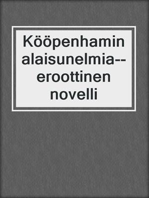 cover image of Kööpenhaminalaisunelmia--eroottinen novelli