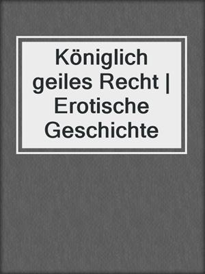 cover image of Königlich geiles Recht | Erotische Geschichte