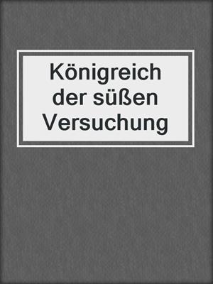 cover image of Königreich der süßen Versuchung