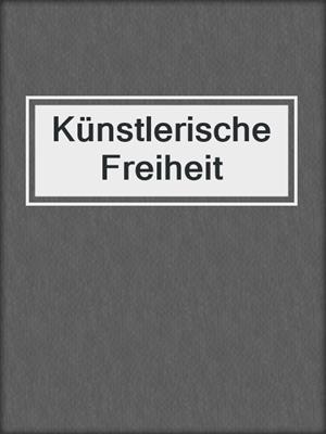 cover image of Künstlerische Freiheit