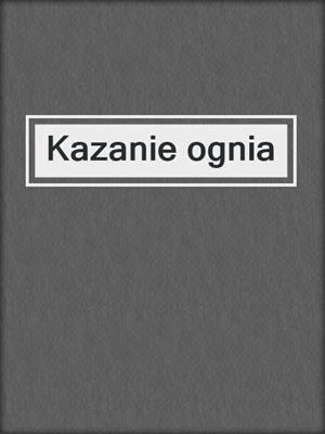 cover image of Kazanie ognia