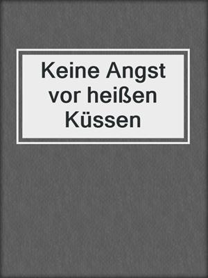 cover image of Keine Angst vor heißen Küssen