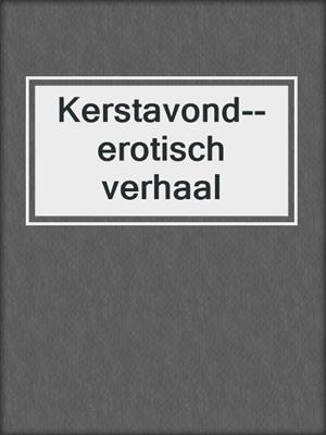 cover image of Kerstavond--erotisch verhaal
