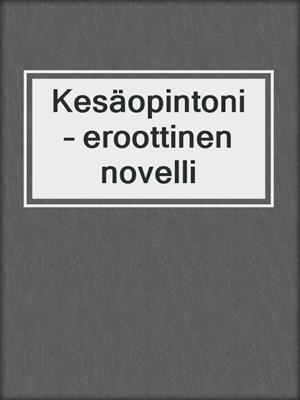 cover image of Kesäopintoni  – eroottinen novelli
