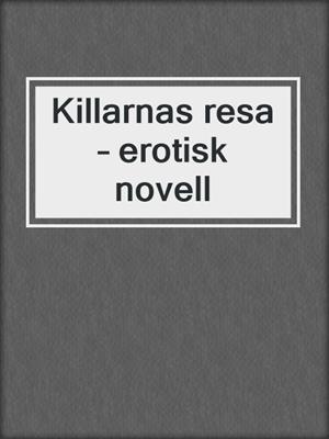 cover image of Killarnas resa – erotisk novell