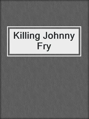 cover image of Killing Johnny Fry