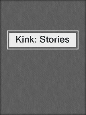 cover image of Kink: Stories