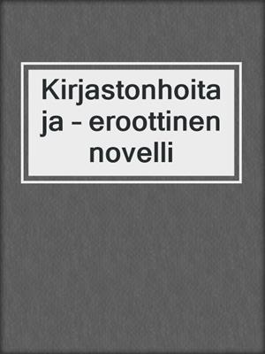 cover image of Kirjastonhoitaja – eroottinen novelli