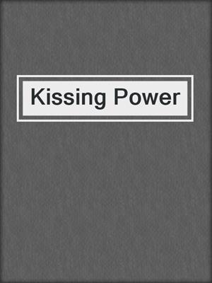 cover image of Kissing Power