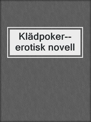 cover image of Klädpoker--erotisk novell