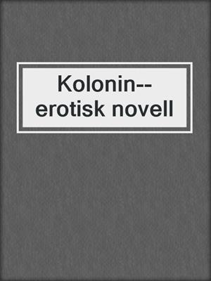 cover image of Kolonin--erotisk novell