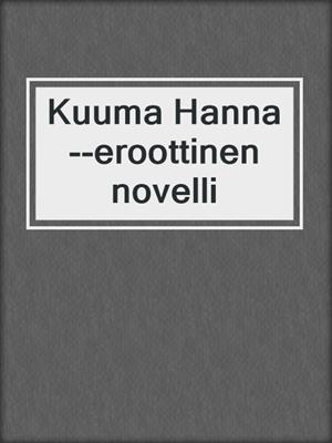 cover image of Kuuma Hanna--eroottinen novelli