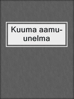 cover image of Kuuma aamu-unelma