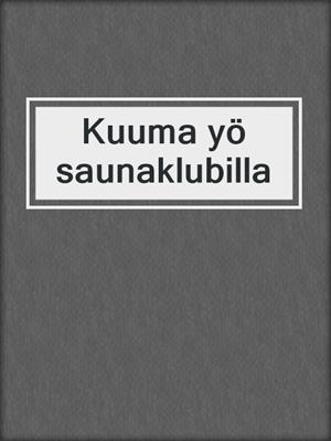 cover image of Kuuma yö saunaklubilla